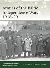 Armies Of The Baltic Independence Wars 1918-20 cena un informācija | Vēstures grāmatas | 220.lv