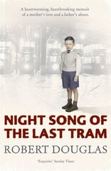 Night Song of the Last Tram - A Glasgow Childhood: A Glasgow childhood cena un informācija | Biogrāfijas, autobiogrāfijas, memuāri | 220.lv