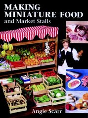 Making Miniature Food and Market Stalls цена и информация | Книги о питании и здоровом образе жизни | 220.lv