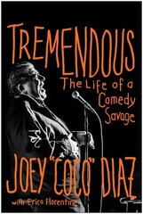 Tremendous: The Life of a Comedy Savage cena un informācija | Biogrāfijas, autobiogrāfijas, memuāri | 220.lv