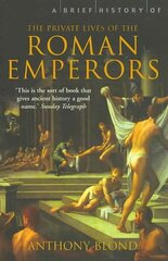 Brief History of the Private Lives of the Roman Emperors цена и информация | Биографии, автобиографии, мемуары | 220.lv