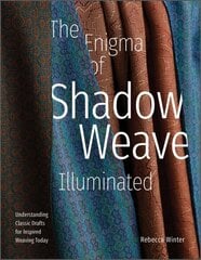 Enigma of Shadow Weave Illuminated: Understanding Classic Drafts for Inspired Weaving Today цена и информация | Книги о питании и здоровом образе жизни | 220.lv