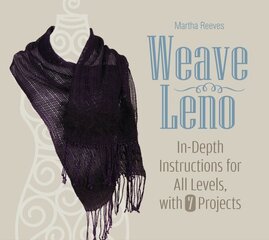 Weave Leno: In-Depth Instructions for All Levels, with 7 Projects цена и информация | Книги о питании и здоровом образе жизни | 220.lv