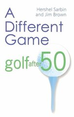 Different Game: Golf After 50 cena un informācija | Grāmatas par veselīgu dzīvesveidu un uzturu | 220.lv