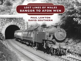 Lost Lines of Wales: Bangor to Afon Wen цена и информация | Книги по экономике | 220.lv