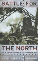 Battle For The North: The Tay And Forth Bridges And The 19th Century Railway Wars cena un informācija | Grāmatas par veselīgu dzīvesveidu un uzturu | 220.lv