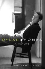Dylan Thomas: A New Life цена и информация | Исторические книги | 220.lv