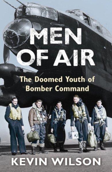Men Of Air: The Doomed Youth Of Bomber Command cena un informācija | Vēstures grāmatas | 220.lv