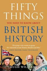 Fifty Things You Need To Know About British History цена и информация | Исторические книги | 220.lv