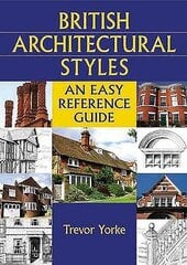 British Architectural Styles: An Easy Reference Guide cena un informācija | Grāmatas par arhitektūru | 220.lv