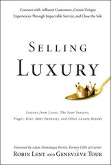 Selling Luxury: Connect with Affluent Customers, Create Unique Experiences Through Impeccable Service, and Close the Sale cena un informācija | Ekonomikas grāmatas | 220.lv