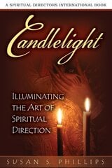 Candlelight: Illuminating the Art of Spiritual Direction cena un informācija | Garīgā literatūra | 220.lv