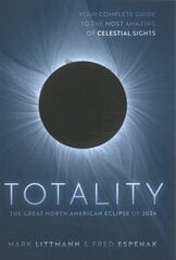 Totality: The Great North American Eclipse of 2024 2nd Revised edition cena un informācija | Grāmatas par veselīgu dzīvesveidu un uzturu | 220.lv