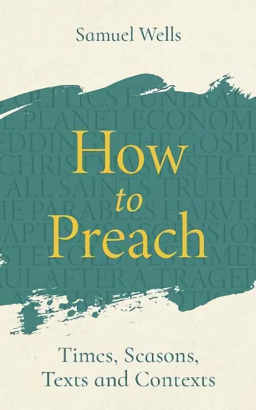 How to Preach: Times, seasons, texts and contexts cena un informācija | Garīgā literatūra | 220.lv