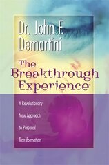 Breakthrough Experience: A Revolutionary New Approach to Personal Transformation цена и информация | Самоучители | 220.lv