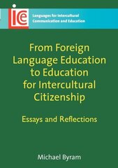 From Foreign Language Education to Education for Intercultural Citizenship: Essays and Reflections cena un informācija | Svešvalodu mācību materiāli | 220.lv
