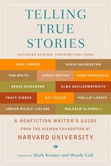 Telling True Stories: A Nonfiction Writers' Guide from the Nieman Foundation at Harvard University цена и информация | Пособия по изучению иностранных языков | 220.lv