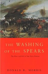 Washing Of The Spears: The Rise and Fall of the Zulu Nation Under Shaka and its Fall in the Zulu War of 1879 cena un informācija | Vēstures grāmatas | 220.lv