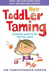 New Toddler Taming: A parents guide to the first four years cena un informācija | Pašpalīdzības grāmatas | 220.lv
