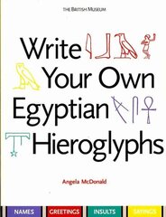 Write Your Own Egyptian Hieroglyphs: Names · Greetings · Insults · Sayings cena un informācija | Svešvalodu mācību materiāli | 220.lv