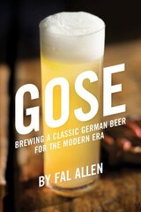 Gose: Brewing a Classic German Beer for the Modern Era cena un informācija | Pavārgrāmatas | 220.lv