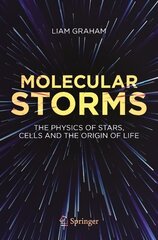 Molecular Storms: The Physics of Stars, Cells and the Origin of Life 1st ed. 2023 цена и информация | Книги по экономике | 220.lv