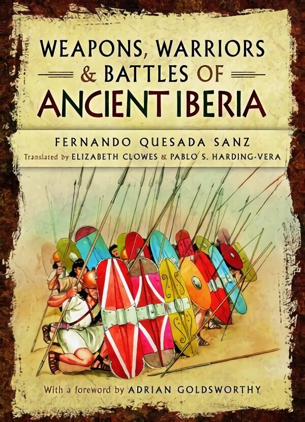 Weapons, Warriors and Battles of Ancient Iberia цена и информация | Vēstures grāmatas | 220.lv