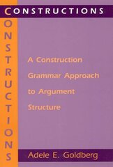 Constructions A Construction Grammar Approach to Argument Structure цена и информация | Пособия по изучению иностранных языков | 220.lv