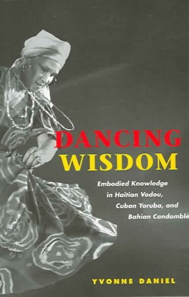 Dancing Wisdom: Embodied Knowledge in Haitian Vodou, Cuban Yoruba, and Bahian Candomblé cena un informācija | Garīgā literatūra | 220.lv