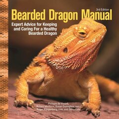 Bearded Dragon Manual, 3rd Edition: Expert Advice for Keeping and Caring For a Healthy Bearded Dragon 3rd edition cena un informācija | Grāmatas par veselīgu dzīvesveidu un uzturu | 220.lv