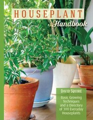Houseplant Handbook: Basic Growing Techniques and a Directory of 300 Everyday Houseplants цена и информация | Книги по садоводству | 220.lv