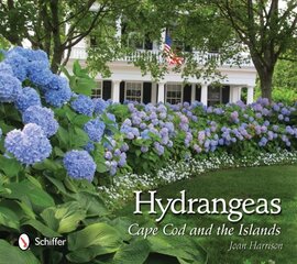 Hydrangeas: Cape Cod and the Islands cena un informācija | Grāmatas par dārzkopību | 220.lv