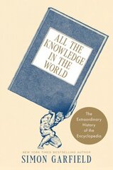 All the Knowledge in the World: The Extraordinary History of the Encyclopedia cena un informācija | Svešvalodu mācību materiāli | 220.lv