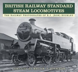 British Railway Standard Steam Locomotives: The Railway Photographs of RJ (Ron) Buckley cena un informācija | Ceļojumu apraksti, ceļveži | 220.lv