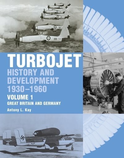 Early History and Development of the Turbojet: Volume 1 - Great Britain and Germany New edition cena un informācija | Vēstures grāmatas | 220.lv