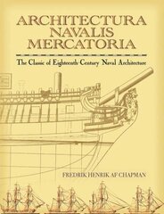 Architectura Navalis Mercatoria: The Classic of Eighteenth-Century Naval Architecture cena un informācija | Ceļojumu apraksti, ceļveži | 220.lv