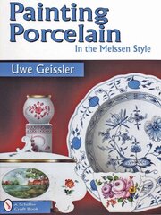 Painting Porcelain: In the Meissen Style cena un informācija | Mākslas grāmatas | 220.lv