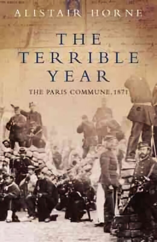Terrible Year: The Paris Commune 1871 cena un informācija | Vēstures grāmatas | 220.lv