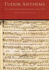 Tudor Anthems: 50 Motets and Anthems for Mixed Voice Choir цена и информация | Книги об искусстве | 220.lv