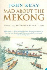 Mad About the Mekong: Exploration and Empire in South East Asia cena un informācija | Ceļojumu apraksti, ceļveži | 220.lv