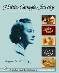 Hattie Carnegie Jewelry: Her Life and Legacy cena un informācija | Biogrāfijas, autobiogrāfijas, memuāri | 220.lv
