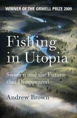 Fishing In Utopia: Sweden And The Future That Disappeared цена и информация | Путеводители, путешествия | 220.lv