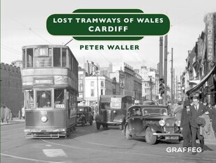 Lost Tramways of Wales: Cardiff cena un informācija | Ceļojumu apraksti, ceļveži | 220.lv
