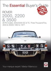 Rover 2000, 2200 & 3500: All P6 models: 2000/2200 SC & TC, Three Thousand Five, 3500 & 3500S 1963 to 1976 cena un informācija | Enciklopēdijas, uzziņu literatūra | 220.lv