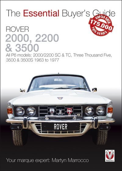 Rover 2000, 2200 & 3500: All P6 models: 2000/2200 SC & TC, Three Thousand Five, 3500 & 3500S 1963 to 1976 цена и информация | Enciklopēdijas, uzziņu literatūra | 220.lv
