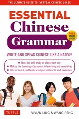 Essential Chinese Grammar: Write and Speak Chinese Like a Native! The Ultimate Guide to Everyday Chinese Usage cena un informācija | Svešvalodu mācību materiāli | 220.lv