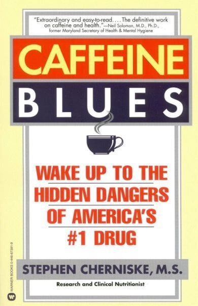 Caffeine Blues: Wake Up to the Hidden Dangers of America's #1 Drug цена и информация | Pašpalīdzības grāmatas | 220.lv