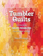 Tumbler Quilts: Just One Shape, Endless Possibilities, Play with Colour & Design cena un informācija | Grāmatas par veselīgu dzīvesveidu un uzturu | 220.lv