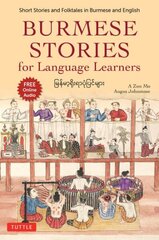 Burmese Stories for Language Learners: Short Stories and Folktales in Burmese and English (Free Online Audio Recordings) цена и информация | Пособия по изучению иностранных языков | 220.lv