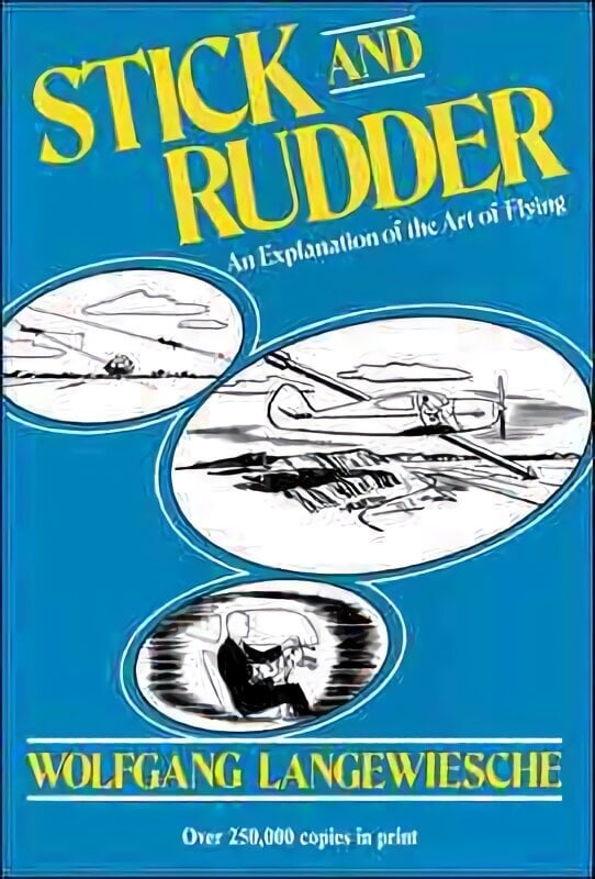 Stick and Rudder: An Explanation of the Art of Flying 70th ed. цена и информация | Ceļojumu apraksti, ceļveži | 220.lv